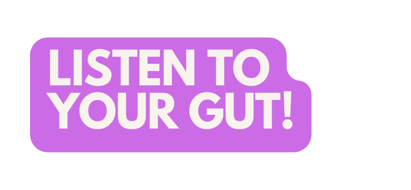 Listen to your gut